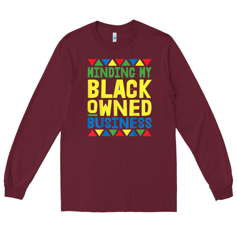 Minding My Black Owned Business Women Entrepreneur Long Sleeve Tee by linhVisuals | Teevron