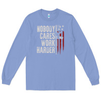 Colony Blue nobody cares work harder american flag Long Sleeve Tee - linhVisuals