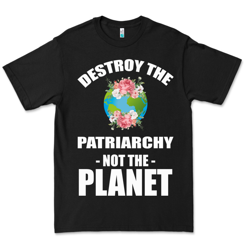 Destroy The Patriarchy Not The Planet Premium Tee by Bettercallsaul | Teevron