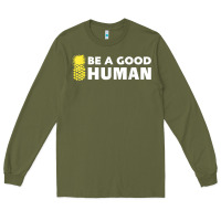 Army Green be a good human funny 21 pineapple Long Sleeve Tee - linhVisuals