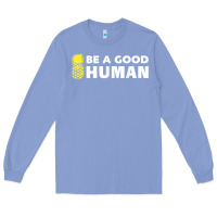 Colony Blue be a good human funny 21 pineapple Long Sleeve Tee - linhVisuals