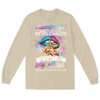 Mushroom november girl make no mistake my personality funny Long Sleeve Tee - linhVisuals