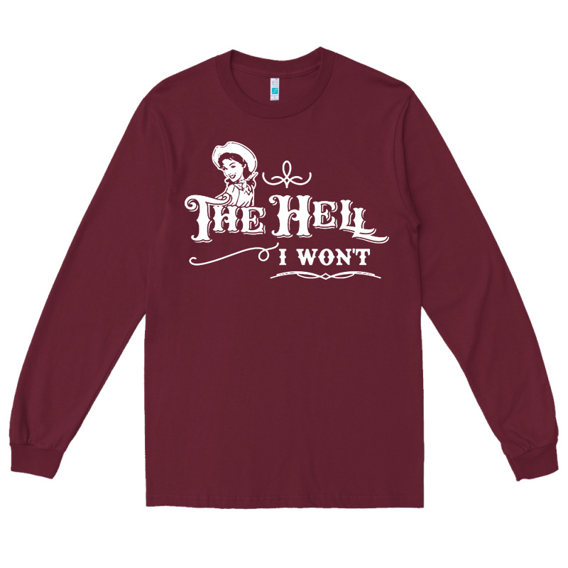 The Hell I Won't Cowgirl Western Long Sleeve Tee by linhVisuals | Teevron