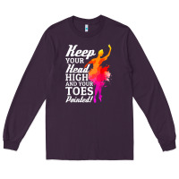 Ballet Dancer Keep Head High Toes Pointed Ballerina Teacher Long Sleeve Tee | Teevron