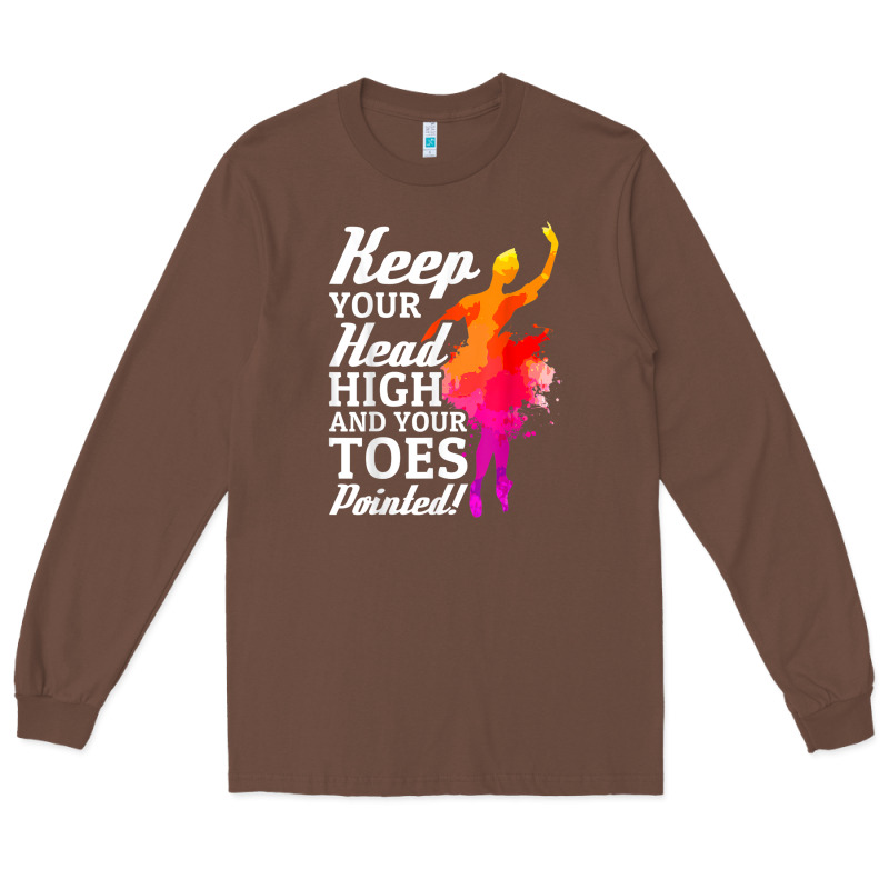 Ballet Dancer Keep Head High Toes Pointed Ballerina Teacher Long Sleeve Tee by linhVisuals | Teevron
