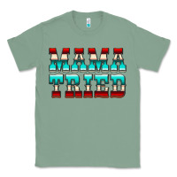 Sage Mama Tried Serape Classic Tee - CowCowDesign