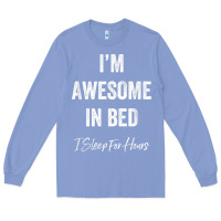 Colony Blue i'm awesome in bed i can sleep for hours t shirt Long Sleeve Tee - linhVisuals
