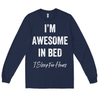 Navy i'm awesome in bed i can sleep for hours t shirt Long Sleeve Tee - linhVisuals