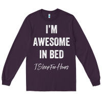 Plum i'm awesome in bed i can sleep for hours t shirt Long Sleeve Tee - linhVisuals