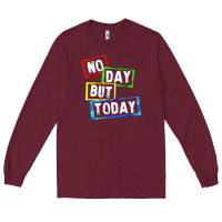 Burgundy no day but today Long Sleeve Tee - linhVisuals