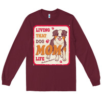 Burgundy australian shepherd mom t  shirt living that dog mom life australian s Long Sleeve Tee - linhVisuals