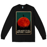 Black hiking and miles to go before i sleep Long Sleeve Tee - linhVisuals