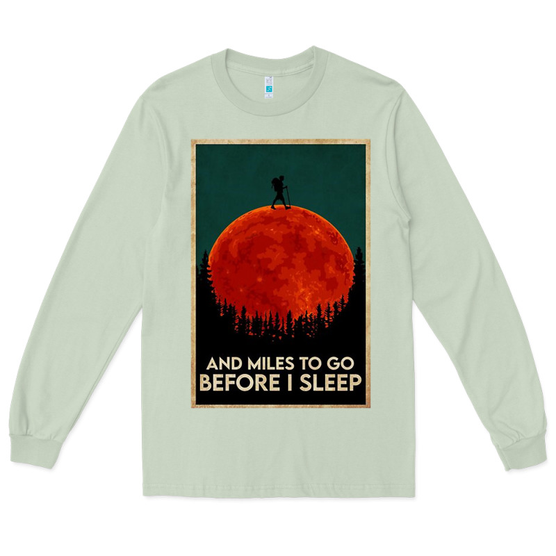 Hiking And Miles To Go Before I Sleep Long Sleeve Tee by linhVisuals | Teevron
