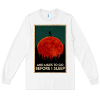 White hiking and miles to go before i sleep Long Sleeve Tee - linhVisuals