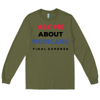 Army Green ask me about medicare final expense Long Sleeve Tee - linhVisuals