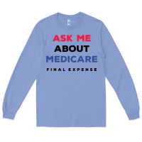 Colony Blue ask me about medicare final expense Long Sleeve Tee - linhVisuals