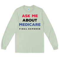 Matcha ask me about medicare final expense Long Sleeve Tee - linhVisuals