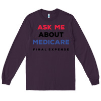 Plum ask me about medicare final expense Long Sleeve Tee - linhVisuals