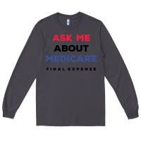 Smoke ask me about medicare final expense Long Sleeve Tee - linhVisuals