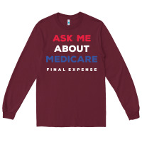 Burgundy ask me about medicare final expense Long Sleeve Tee - linhVisuals