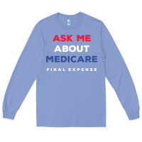 Colony Blue ask me about medicare final expense Long Sleeve Tee - linhVisuals