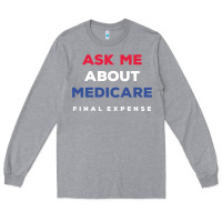 Heather Grey ask me about medicare final expense Long Sleeve Tee - linhVisuals