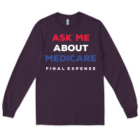 Plum ask me about medicare final expense Long Sleeve Tee - linhVisuals