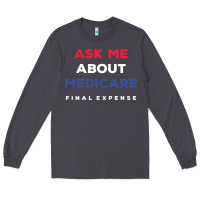 Smoke ask me about medicare final expense Long Sleeve Tee - linhVisuals