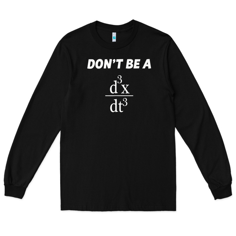 Don't Be A Jerk Funny Math   Scholar Teacher Nerd Physics Premium Long Sleeve Tee by linhVisuals | Teevron