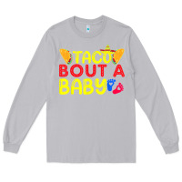 Taco Bout A Baby Pregnancy Announcement Cinco De Mayo Party T Shirt Long Sleeve Tee | Teevron