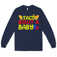 Navy taco bout a baby pregnancy announcement cinco de mayo party t shirt Long Sleeve Tee - linhVisuals