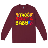 Burgundy taco bout a baby pregnancy announcement cinco de mayo party t shirt Long Sleeve Tee - linhVisuals
