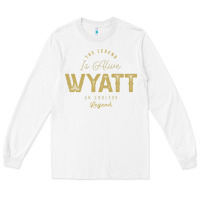 White The Legend Wyatt Funny Personalized Name Long Sleeve Tee - linhVisuals