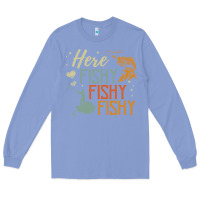 Colony Blue here fishy fishy fishy fishing lovers gifts Long Sleeve Tee - linhVisuals