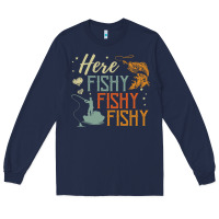 Navy here fishy fishy fishy fishing lovers gifts Long Sleeve Tee - linhVisuals