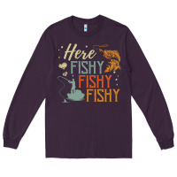 Plum here fishy fishy fishy fishing lovers gifts Long Sleeve Tee - linhVisuals