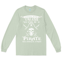 Matcha pirate gift always be yourself unless you can be a pirate Long Sleeve Tee - linhVisuals