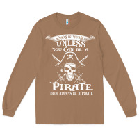 Toasted Coconut pirate gift always be yourself unless you can be a pirate Long Sleeve Tee - linhVisuals