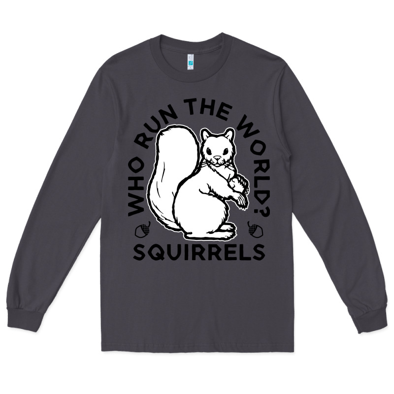 Who Run The World Squirrels Long Sleeve Tee by linhVisuals | Teevron