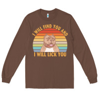 Chestnut i will find you and i will lick you t  shirt i will find you and i wil Long Sleeve Tee - linhVisuals