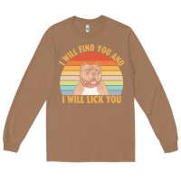 Toasted Coconut i will find you and i will lick you t  shirt i will find you and i wil Long Sleeve Tee - linhVisuals