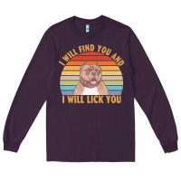 Plum i will find you and i will lick you t  shirt i will find you and i wil Long Sleeve Tee - linhVisuals