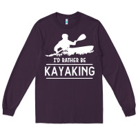 Plum kayaking t  shirt i' d rather be at the lake kayaking t  shirt Long Sleeve Tee - linhVisuals