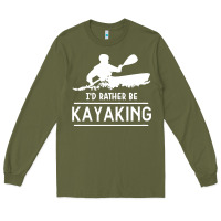 Army Green kayaking t  shirt i' d rather be at the lake kayaking t  shirt Long Sleeve Tee - linhVisuals