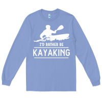 Colony Blue kayaking t  shirt i' d rather be at the lake kayaking t  shirt Long Sleeve Tee - linhVisuals