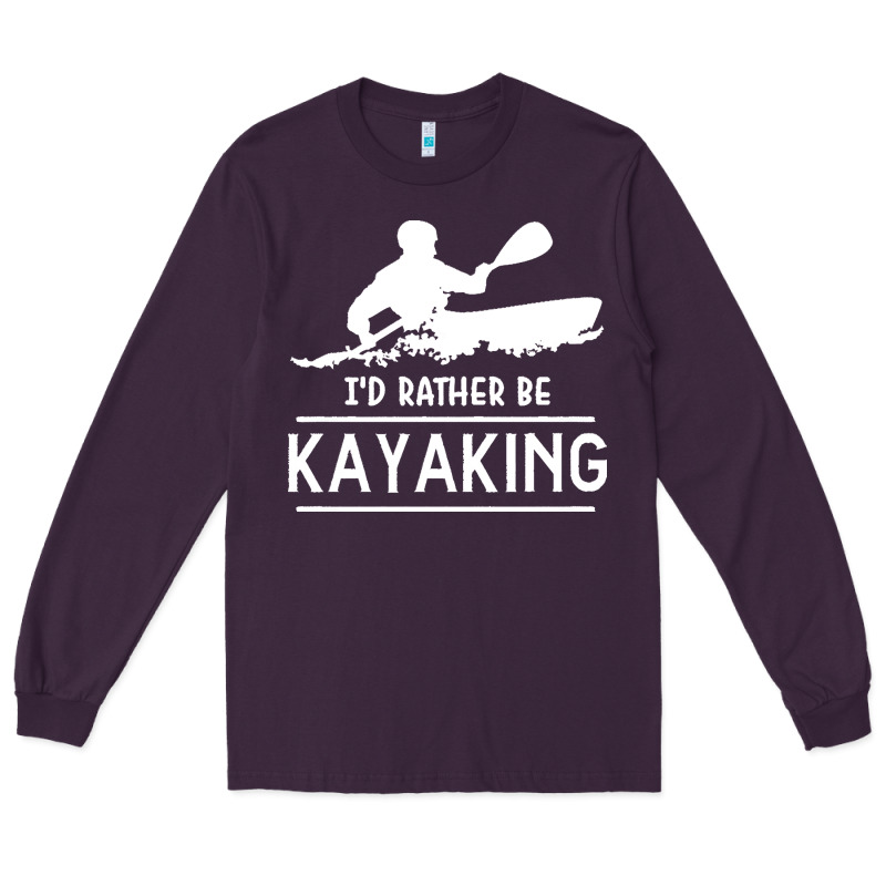 Kayaking T  Shirt I' D Rather Be At The Lake Kayaking T  Shirt Long Sleeve Tee by linhVisuals | Teevron