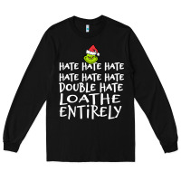 Black Loathe Entirely Grinch For Light Hate hate hate happy christmas Long Sleeve Tee - linhVisuals