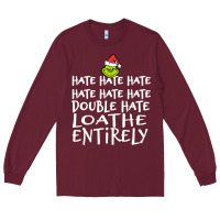 Burgundy Loathe Entirely Grinch For Light Hate hate hate happy christmas Long Sleeve Tee - linhVisuals