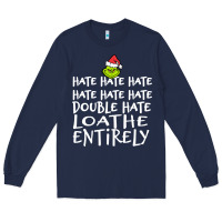 Navy Loathe Entirely Grinch For Light Hate hate hate happy christmas Long Sleeve Tee - linhVisuals