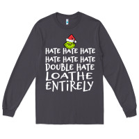 Smoke Loathe Entirely Grinch For Light Hate hate hate happy christmas Long Sleeve Tee - linhVisuals